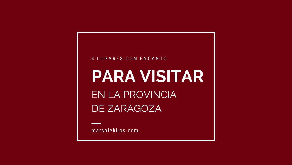 4 Lugares con encanto para visitar en la provincia de Zaragoza