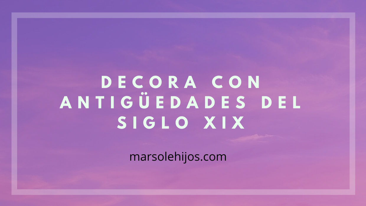 Decora con antigüedades